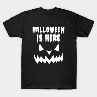 Halloween Is Here T-Shirt